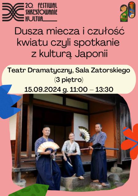 20. Festiwal Skrzyżowanie Kultur – Dusza miecza i czułość kwiatu czyli spotkanie z kulturą Japonii 15.09.2024